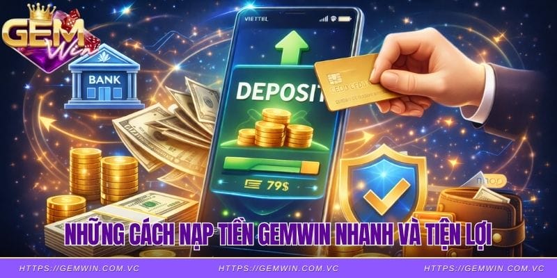 Những cách nạp tiền Gemwin nhanh và tiện lợi